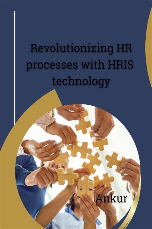 Revolutionizing HR processes with HRIS technology (Paperback)