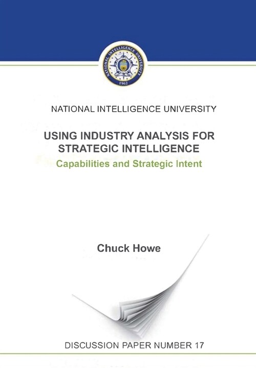 Using Industry Analysis for Strategic Intelligence: Capabilities and Strategic Intent (Paperback)