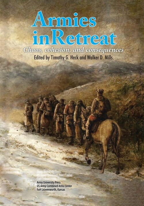 Armies in Retreat: Chaos, Cohesion, and Consequences (Paperback)