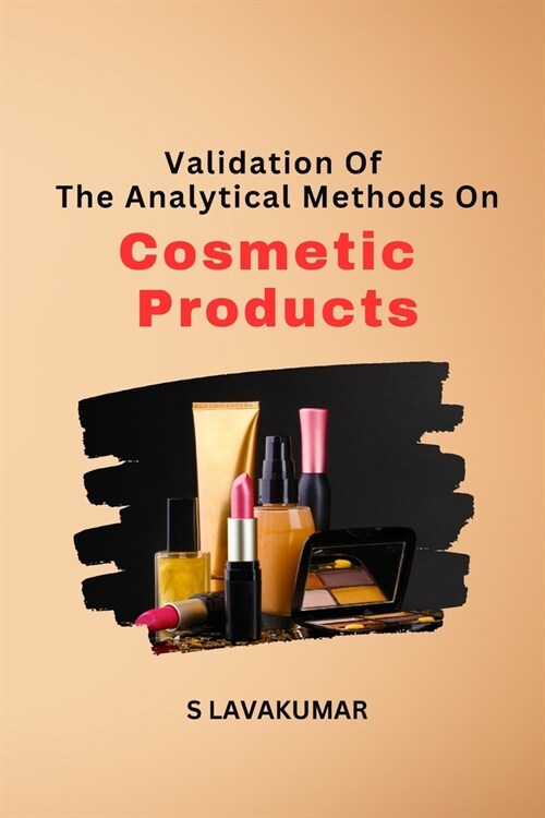 Validation Of The Analytical Methods On Cosmetic Products (Paperback)