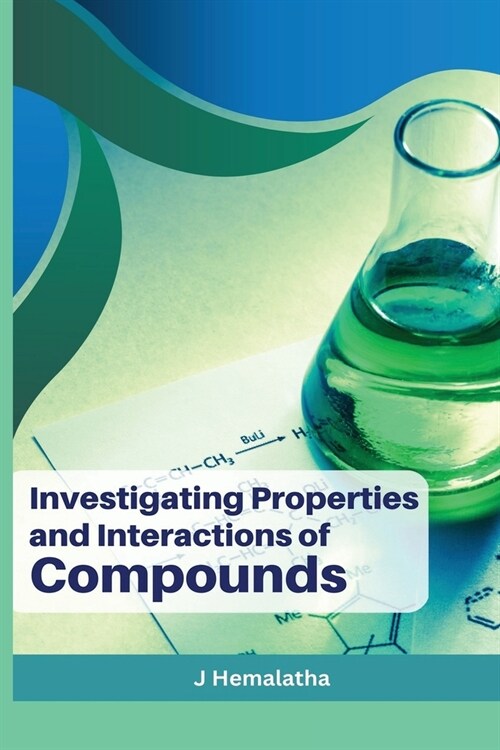Investigating Properties and Interactions of Compounds (Paperback)