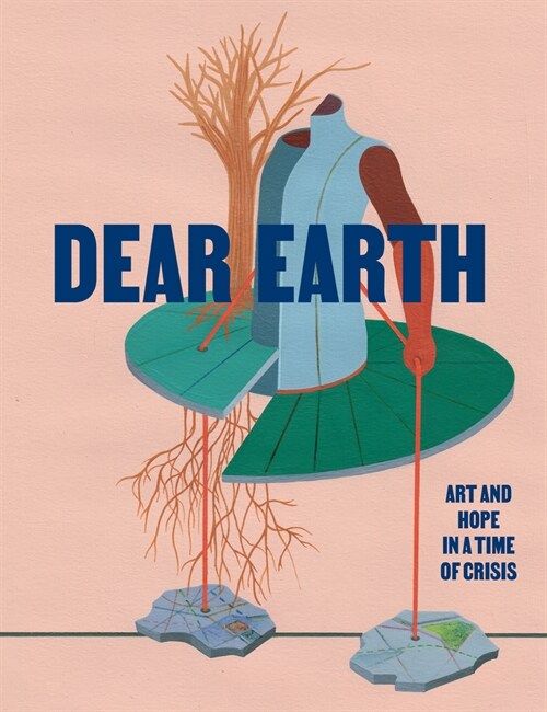 Dear Earth : Art and Hope in a Time of Crisis (Paperback)