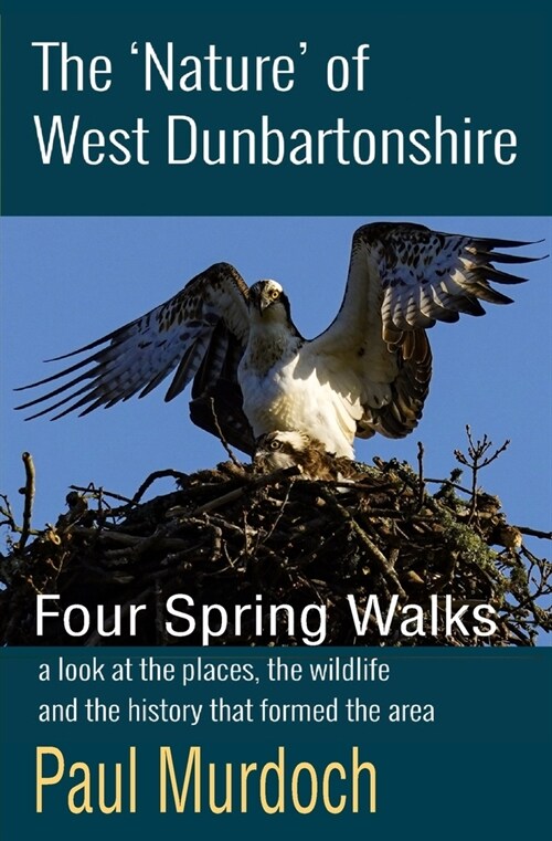 The Nature of West Dunbartonshire: Four Spring Walks (Paperback)