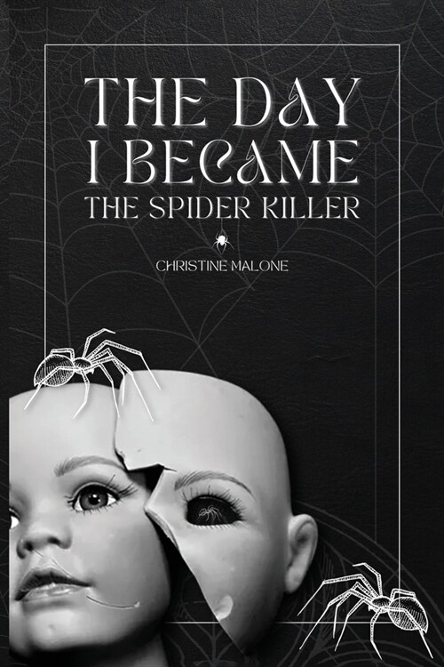 The Day I Became The Spider Killer: A Memoir Of Trauma, Tragedy & Survival (Paperback)