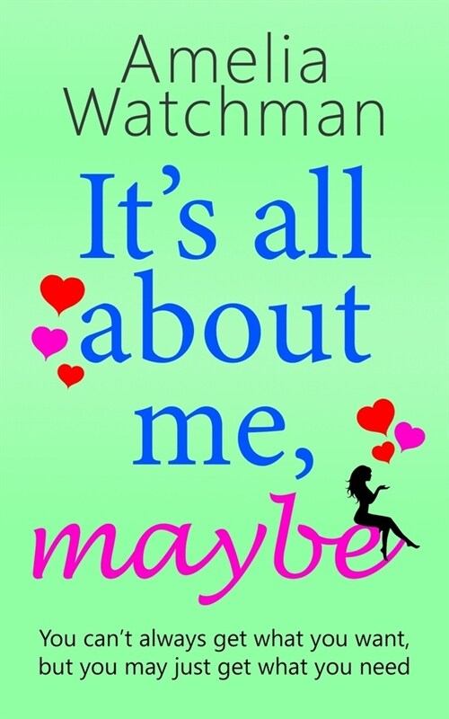 Its all about me, maybe: A heartwarming romantic comedy about love, family and friendship (Paperback)