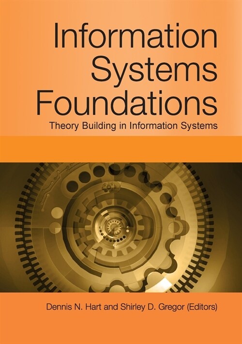 Information Systems Foundations: Theory Building in Information Systems (Paperback)