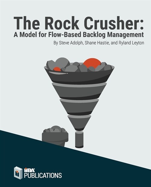 The Rock Crusher: A Model for Flow-Based Backlog Management (Paperback)