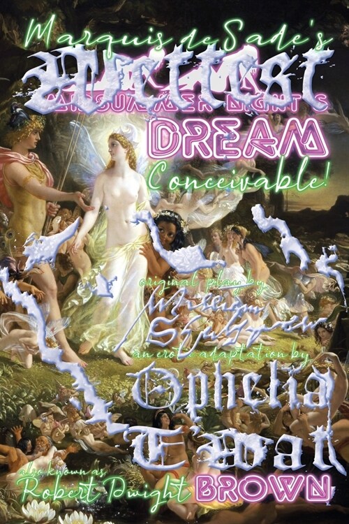 Marquis de Sades Wettest Midsummer Nights Dream Conceivable! (Paperback)