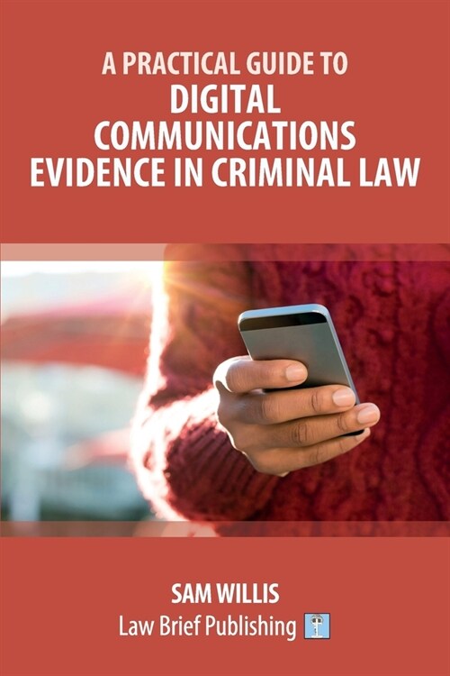 A Practical Guide to Digital Communications Evidence in Criminal Law (Paperback)