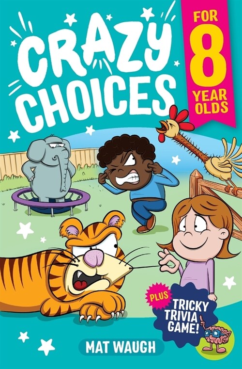 Crazy Choices for 8 Year Olds: Mad decisions and tricky trivia in a book you can play! (Paperback)
