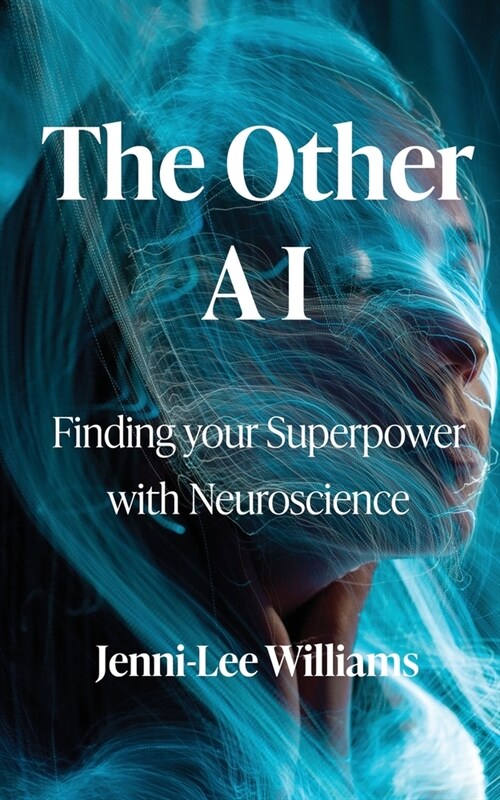 The Other AI: Finding your Superpower with Neuroscience (Paperback, The Other AI)