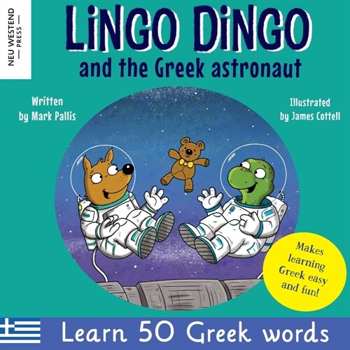 Lingo Dingo and the Greek astronaut: Laugh as you learn Greek for children: Greek books for kids; teach Greek language to kids toddlers babies; Greek (Paperback)