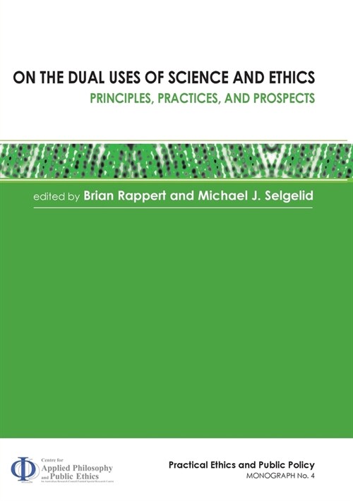 On the Dual Uses of Science and Ethics: Principles, Practices, and Prospects (Paperback)