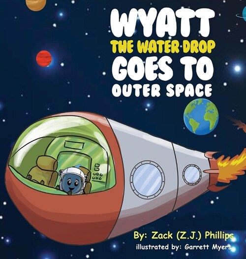 Wyatt the Water Drop Goes to Outer Space (Hardcover)