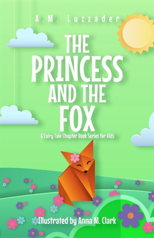 The Princess and the Fox A Fairy Tale Chapter Book Series for Kids (Paperback)