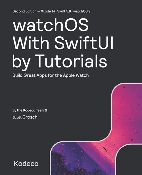 watchOS With SwiftUI by Tutorials (Second Edition): Build Great Apps for the Apple Watch (Paperback)