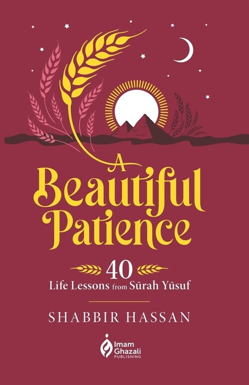 A Beautiful Patience: 40 Life Lessons from Surah Yusuf (Paperback)