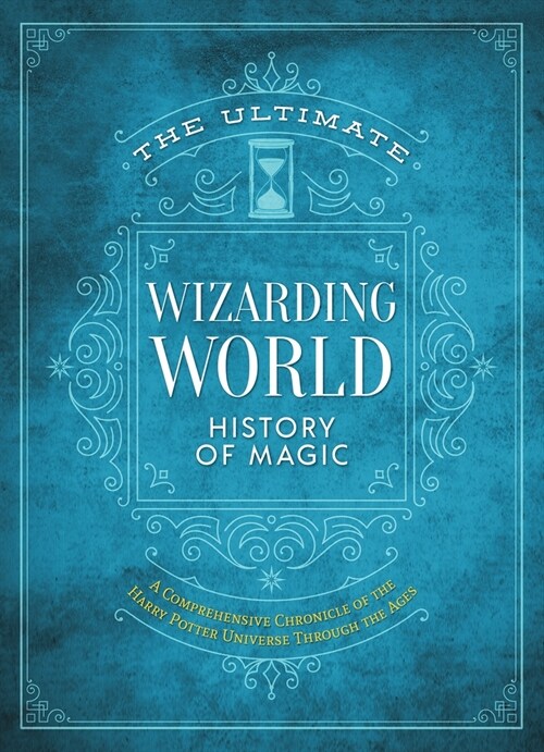 The Ultimate Wizarding World History of Magic: A Comprehensive Chronicle of the Harry Potter Universe Through the Ages (Hardcover)