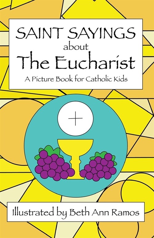 Saint Sayings about the Eucharist: A Picture Book for Catholic Kids (Paperback)