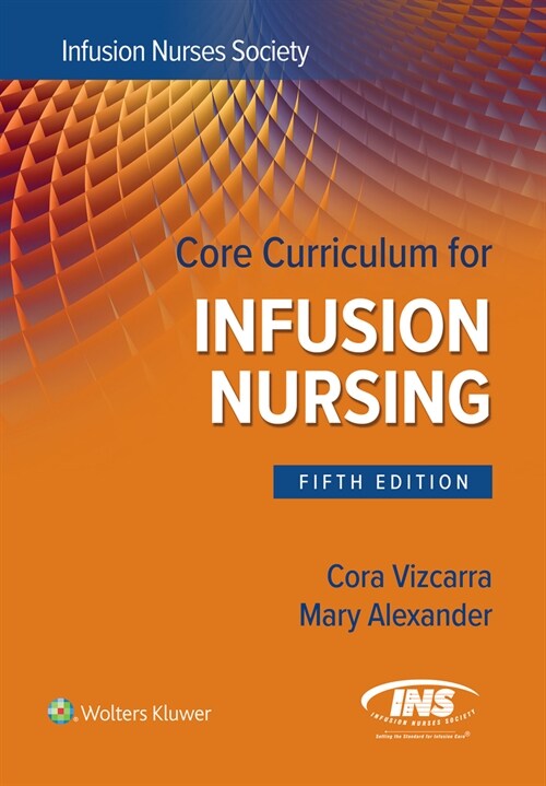 Core Curriculum for Infusion Nursing: An Official Publication of the Infusion Nurses Society (Paperback, 5)