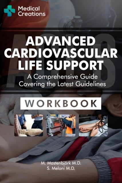 Advanced Cardiovascular Life Support (ACLS) - A Comprehensive Guide Covering the Latest Guidelines: Workbook (Paperback)