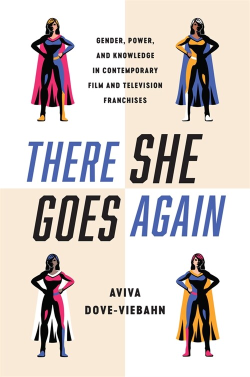 There She Goes Again: Gender, Power, and Knowledge in Contemporary Film and Television Franchises (Hardcover)