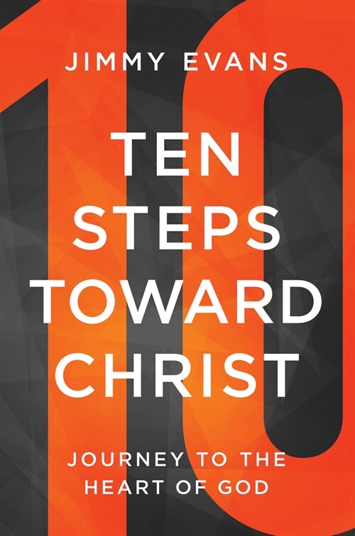 Ten Steps Toward Christ: Journey to the Heart of God (Paperback)