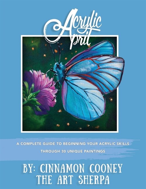 Acrylic April 2020: A Complete Guide To Beginning Your Acrylic Skills Through 30 Unique Paintings (Paperback)