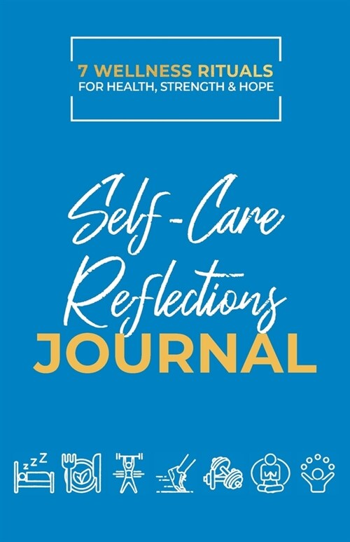 Take Good Care: Self-Care Reflections Journal (7 Wellness Rituals) (Paperback)
