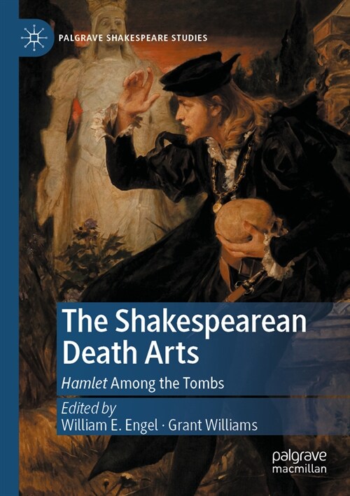 The Shakespearean Death Arts: Hamlet Among the Tombs (Paperback, 2022)