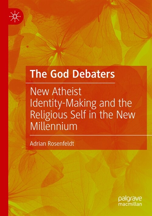 The God Debaters: New Atheist Identity-Making and the Religious Self in the New Millennium (Paperback, 2022)
