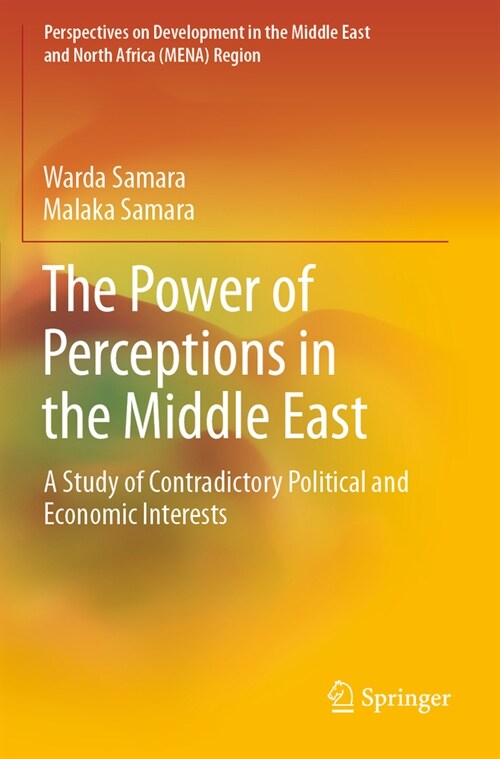 The Power of Perceptions in the Middle East: A Study of Contradictory Political and Economic Interests (Paperback, 2022)