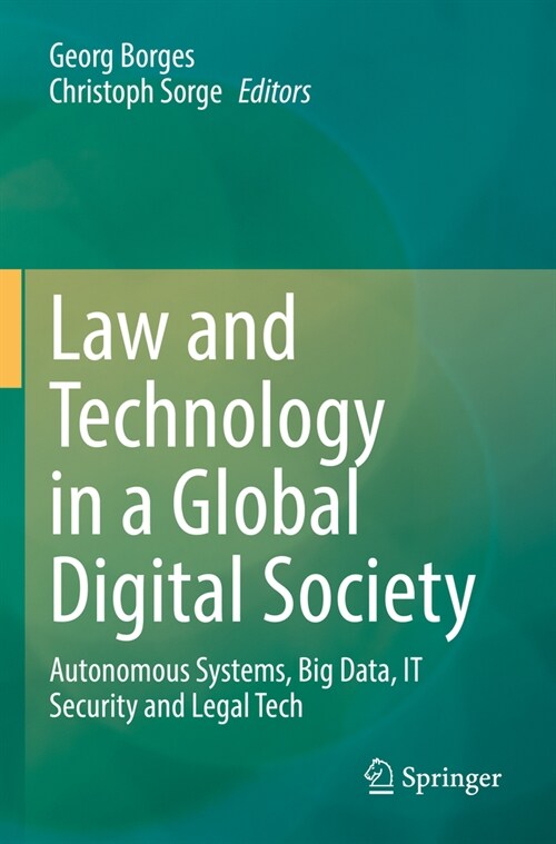 Law and Technology in a Global Digital Society: Autonomous Systems, Big Data, It Security and Legal Tech (Paperback, 2022)