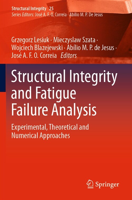 Structural Integrity and Fatigue Failure Analysis: Experimental, Theoretical and Numerical Approaches (Paperback, 2022)