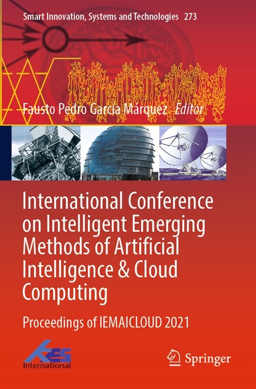 International Conference on Intelligent Emerging Methods of Artificial Intelligence & Cloud Computing: Proceedings of Iemaicloud 2021 (Paperback, 2022)