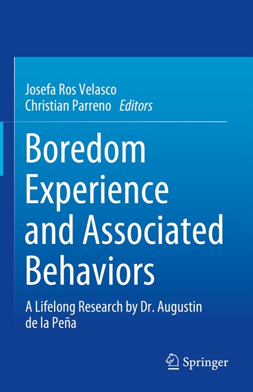 Boredom Experience and Associated Behaviors: A Lifelong Research by Dr. Augustin de la Pe? (Hardcover, 2023)