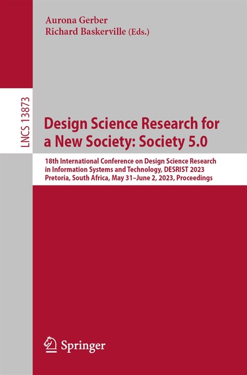 Design Science Research for a New Society: Society 5.0: 18th International Conference on Design Science Research in Information Systems and Technology (Paperback, 2023)