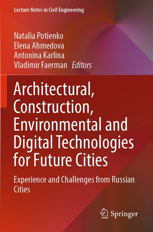 Architectural, Construction, Environmental and Digital Technologies for Future Cities: Experience and Challenges from Russian Cities (Paperback, 2022)