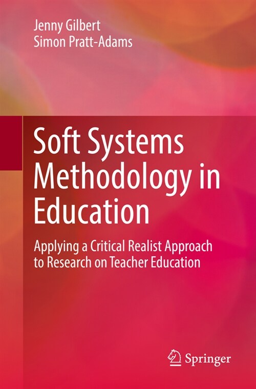 Soft Systems Methodology in Education: Applying a Critical Realist Approach to Research on Teacher Education (Paperback, 2022)