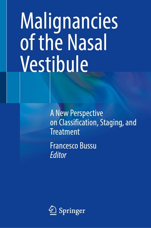 Malignancies of the Nasal Vestibule: A New Perspective on Classification, Staging, and Treatment (Hardcover, 2023)