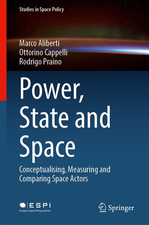 Power, State and Space: Conceptualizing, Measuring and Comparing Space Actors (Hardcover, 2023)