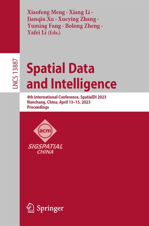 Spatial Data and Intelligence: 4th International Conference, Spatialdi 2023, Nanchang, China, April 13-15, 2023, Proceedings (Paperback, 2023)