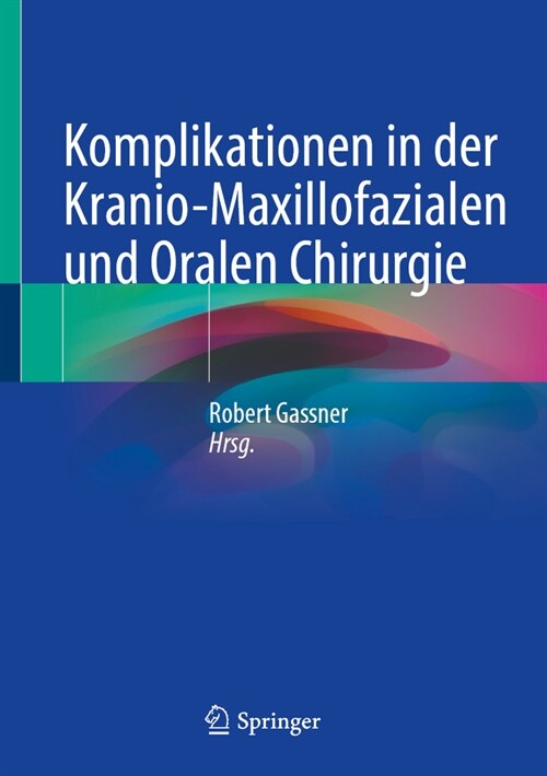 Komplikationen in Der Kranio-Maxillofazialen Und Oralen Chirurgie (Hardcover, 1. Aufl. 2023)