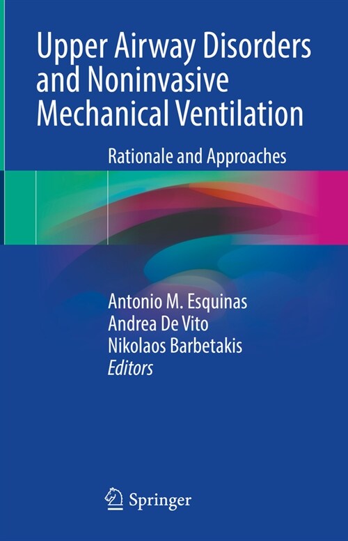 Upper Airway Disorders and Noninvasive Mechanical Ventilation: Rationale and Approaches (Hardcover, 2023)