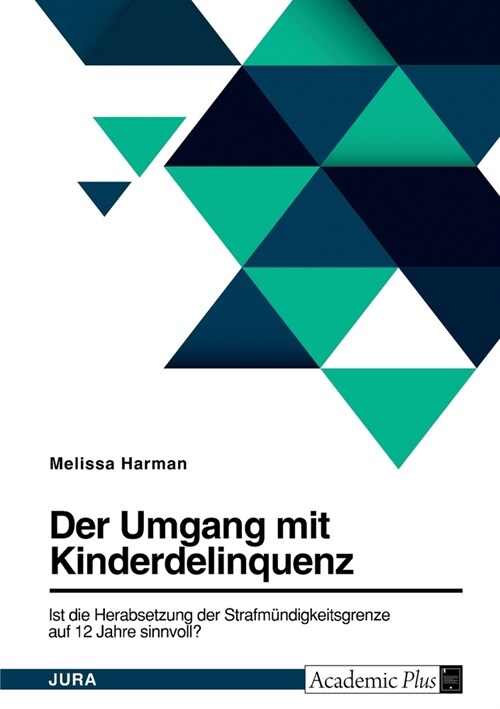 Die Diskussion um die Herabsetzung der Strafm?digkeitsgrenze auf 12 Jahre in Deutschland (Paperback)