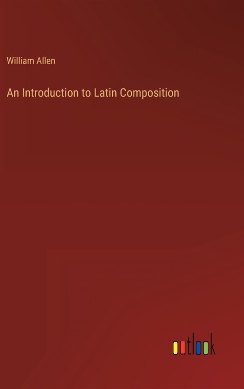 An Introduction to Latin Composition (Hardcover)