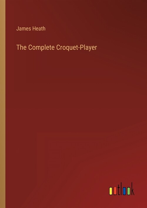 The Complete Croquet-Player (Paperback)