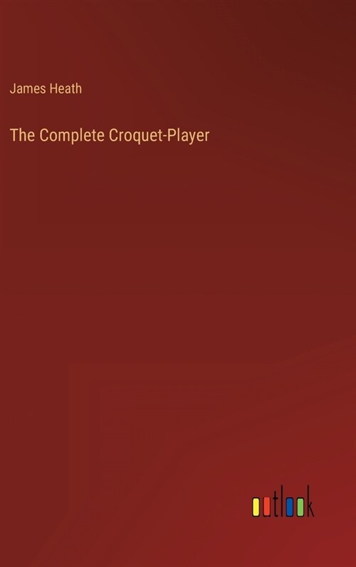 The Complete Croquet-Player (Hardcover)