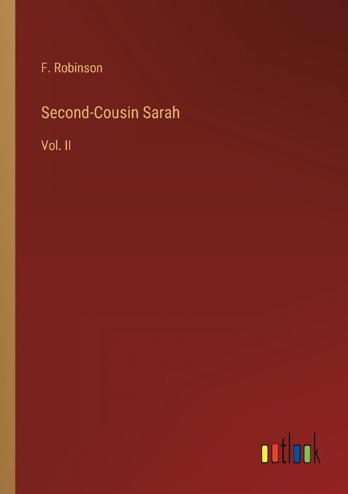 Second-Cousin Sarah: Vol. II (Paperback)