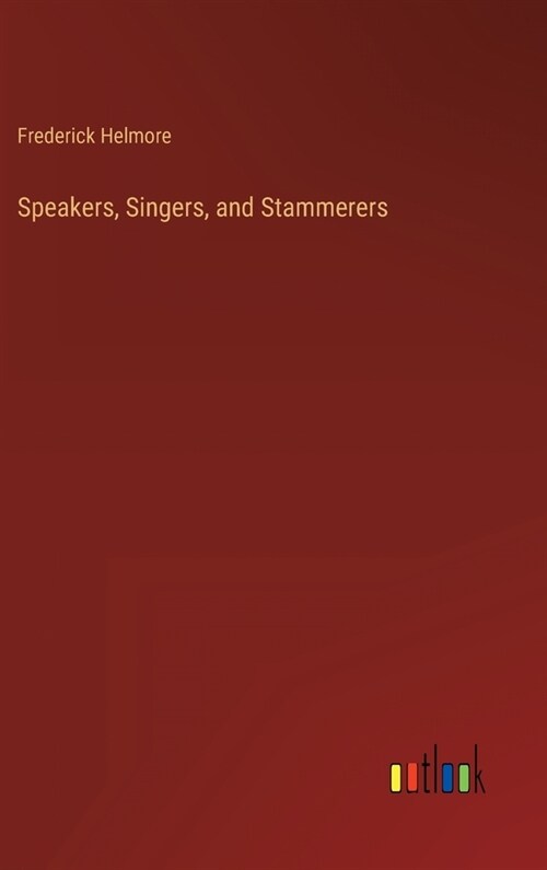 Speakers, Singers, and Stammerers (Hardcover)